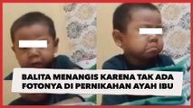 Gemas Tapi Kasihan, Balita Menangis Lantaran Tak Ada Fotonya di Pernikahan Ayah Ibu