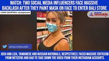 Watch: Two social media influencers face massive backlash after they paint mask on face to enter Bali store