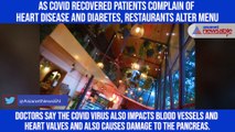As Covid recovered patients complain of heart disease and diabetes, restaurants alter menu