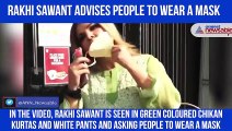 Rakhi Sawant advises people to wear a mask
