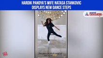Hardik Pandya's wife Natasa Stankovic displays new dance steps