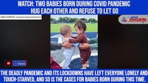 Watch: Two babies born during COVID pandemic hug each other and refuse to let go