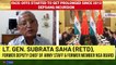 Lt. Gen. Subrata Saha (Retd): India's Reaction At Galwan Took Chinese By Surprise