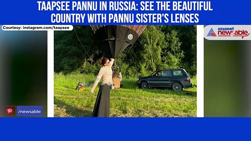 Taapsee Pannu in Russia: See the beautiful country with Pannu sister's lenses