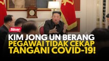 Kim Jong Un berang pegawai tidak cekap tangani Covid-19!