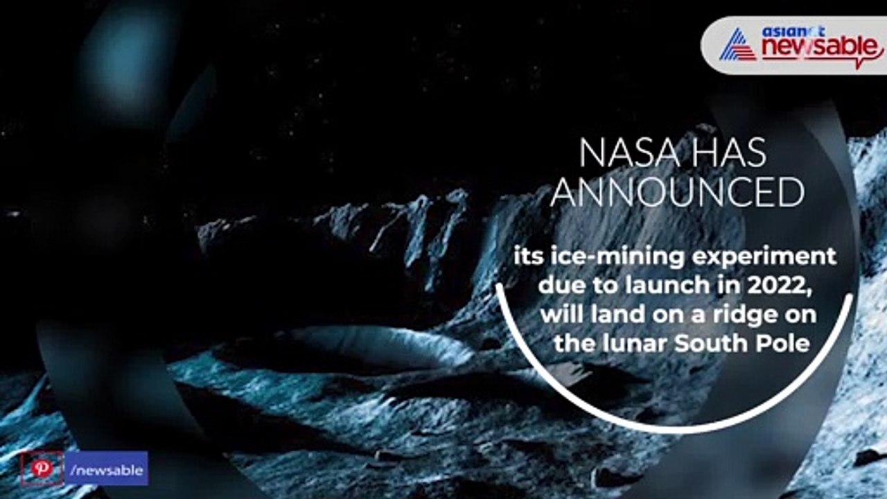 NASA's Ice-Mining Lunar Mission in 2022 to get...