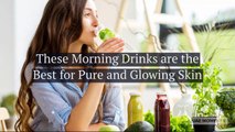 These Morning Drinks are the Best for Pure and Glowing Skin