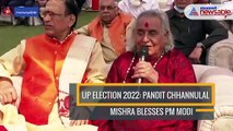 UP Election 2022: Pandit Chhannulal Mishra blesses PM Modi