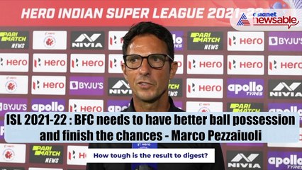 ISL 2021-22: BFC needs to have better ball possession and finish the chances - Marco Pezzaiuoli