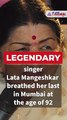 Legendary singer Lata Mangeshkar breathed her last on Saturday at the age of 92