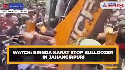 WATCH: Brinda Karat stop bulldozer in Jahangirpuri