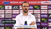 ISL 2021-22: KBFC played a good game and faced a very good opponent - Ivan Vukomanovic