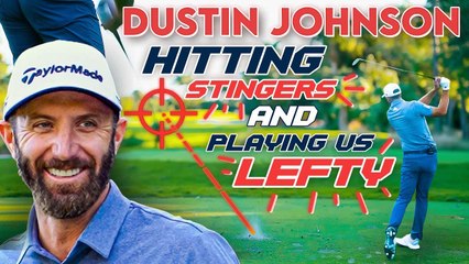 Dustin Johnson Plays Us Left Handed and Gives Ball Flight Tips