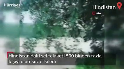 Hindistan'daki sel felaketi 500 binden fazla kişiyi olumsuz etkiledi