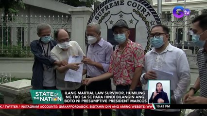 Ilang Martial Law survivor, humiling ng TRO sa SC para hindi bilangin ang boto ni Presumptive President Marcos | SONA