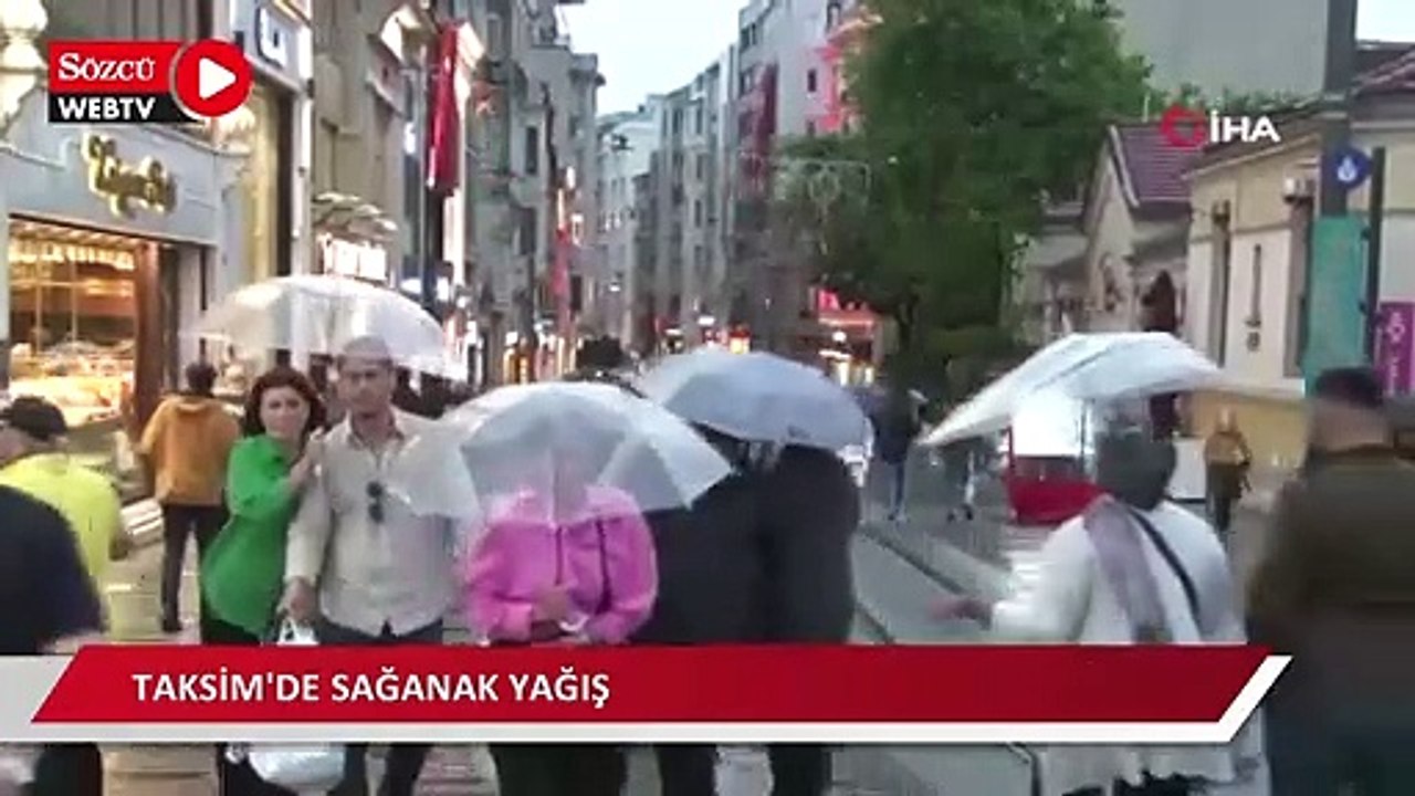 Taksim'de sağanak yağış vatandaşlara zor anlar yaşattı