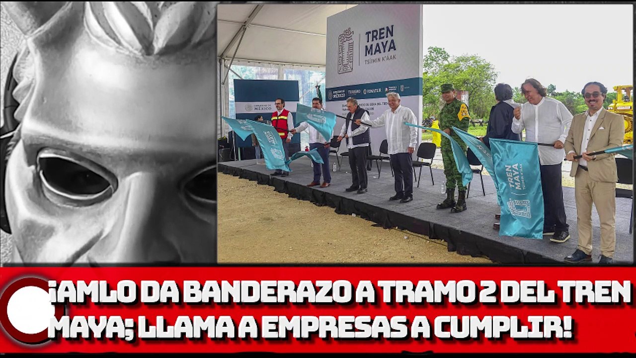¡AMLO da banderazo a tramo 2 del Tren Maya; llama a empresas a cumplir pactos de tiempo y presupuesto!