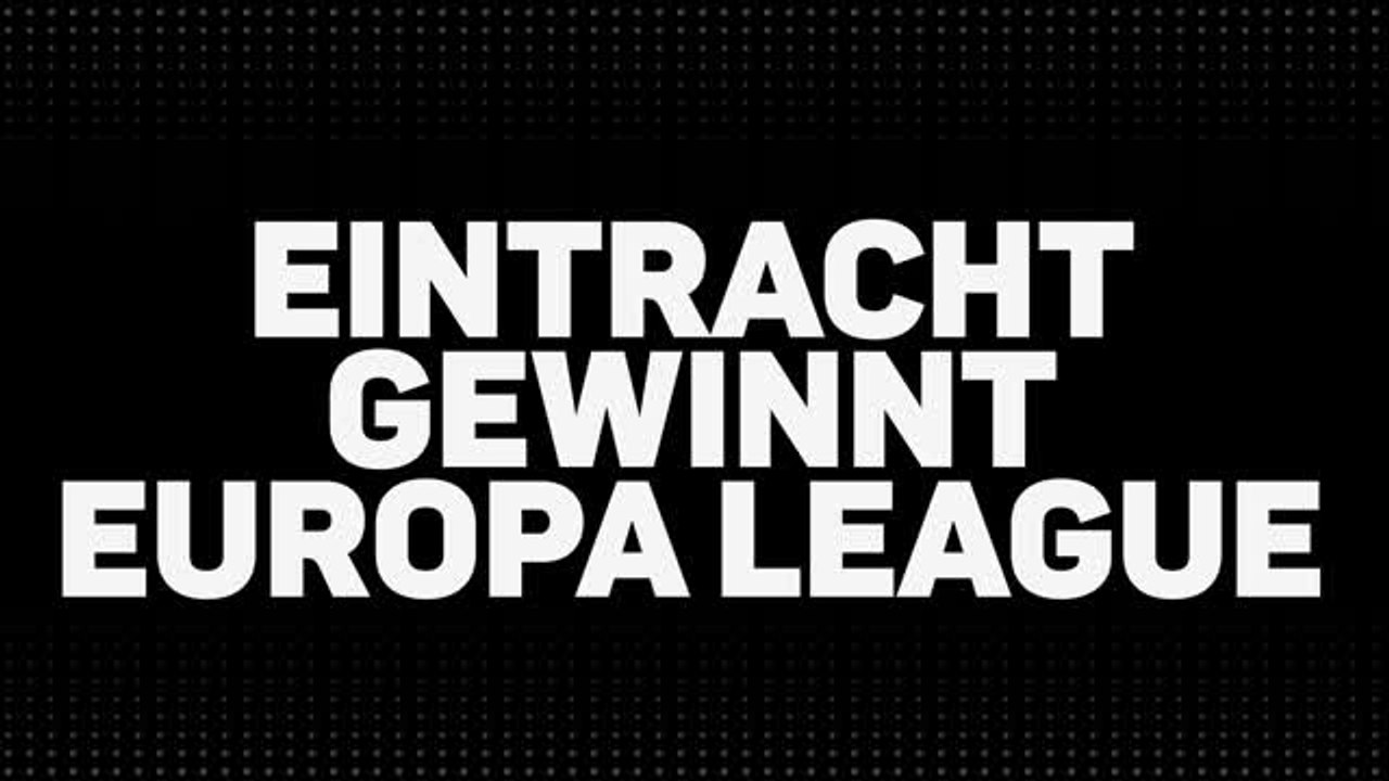 Fakten-Report: Eintracht krönt sich zum EL-Sieger