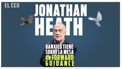 Banxico apostará por forward guidance si inflación no cede: Jonathan Heath