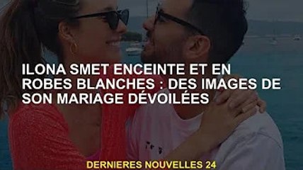 Ilona Smet enceinte et vêtue d'une robe blanche : ses photos de mariage dévoilées