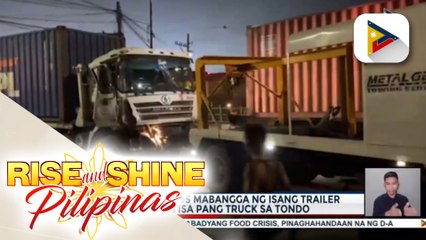 2 sugatan matapos mabangga ng isang trailer truck ang isa pang truck sa Tondo