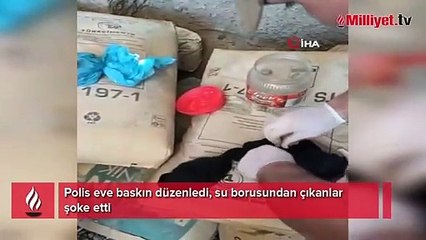 Polis eve baskın düzenledi, su borusundan çıkanlar şoke etti
