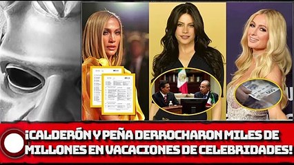 ¡Calderón y EPN derrocharon miles de millones en vacaciones de celebridades!