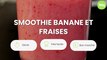 Smoothie banane et fraises