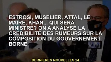 Estrosi, Muselier, Attal, Mayor, Khan... Qui sera le ministre ? Nous analysons la crédibilité des ru
