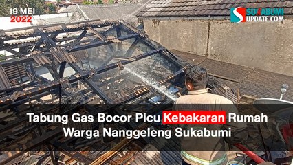 Tabung Gas Bocor Picu Kebakaran Rumah Warga Nanggeleng Sukabumi