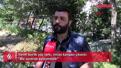 Yarım asırlık yaş farkı, miras kavgası çıkardı! 'Biz severek evlenmedik'