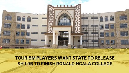 Tourism Players want state to release Sh 1.9b to finish Ronald Ngala College