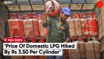 Domestic LPG Cylinder Crosses Rs 1,000-Mark, Price Hiked For Second Time in One Month