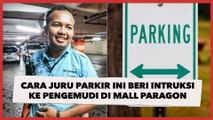 Cara Juru Parkir Ini Beri Intruksi ke Pengemudi di Mall Paragon Bikin Ngakak, Warganet: Legend Ini