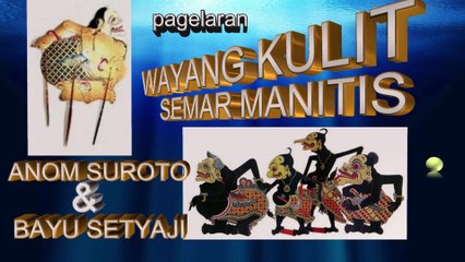 1#PAGELARAN WAYANG KULIT SEMAR MANITIS DALANG KI ANOM SUROTO1