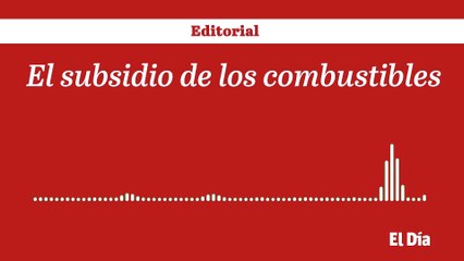 El subsidio de los combustibles