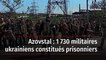 Azovstal : 1 730 militaires ukrainiens constitués prisonniers