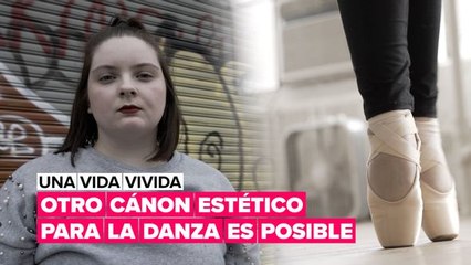 Una vida vivida: otro cánon estético en la danza es posible