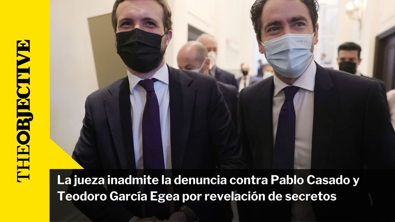 La jueza inadmite la denuncia contra  Pablo Casado y Teodoro García Egea por revelación de secretos