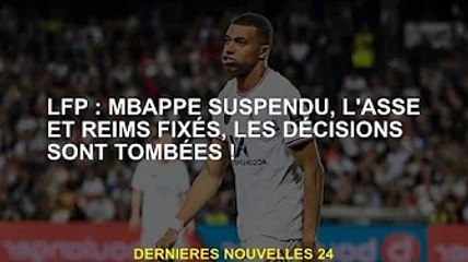LFP : Mbappé suspendu, ASSE et Reims réparés, la décision a échoué !