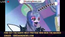 Find Out the Kanye West Protégé Who Won The Masked Singer - 1breakingnews.com