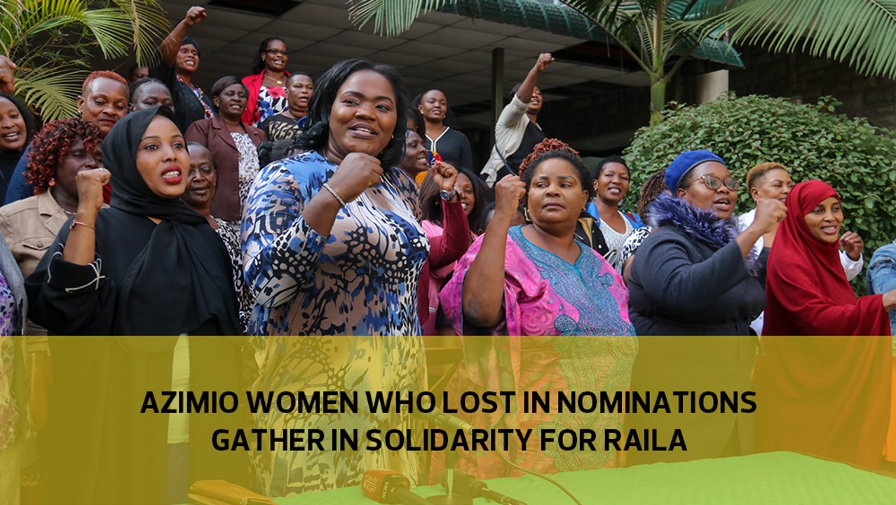 Azimio women aspirants who lost in nominations gather in solidarity to support Raila