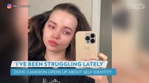 Dove Cameron Shares Emotional Post About 'Identity': 'I'm Struggling More Than Half of the Time'