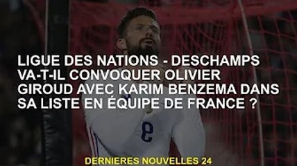 Ligue des Nations - Deschamps va-t-il faire appel à Olivier Giroud et Karim Benzema en équipe de Fra