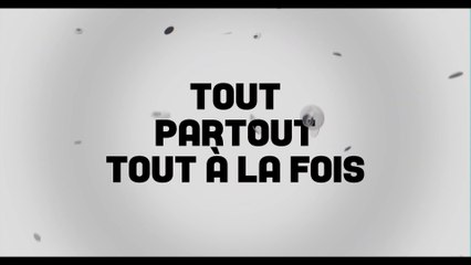 TOUT, PARTOUT, TOUT À LA FOIS (2022) Bande Annonce VF - HD