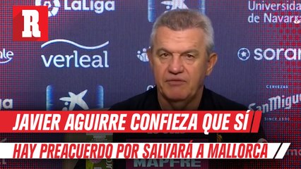 Javier Aguirre reveló que tiene preacuerdo con el Mallorca tras conseguir la salvación