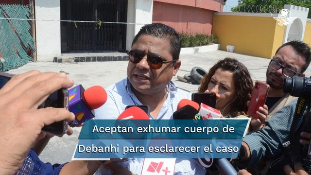 Padres de Debanhi aceptan exhumación de su cuerpo si es necesario