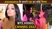 Cannes 2022: Aishwarya Rai, Aaradhya & Eva Longoria's FUN BTS Moment At The Film Festival