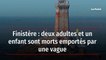 Finistère : deux adultes et un enfant sont morts emportés par une vague