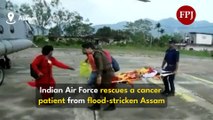 Indian Air Force airlifts cancer patient stuck in flood-stricken Assam